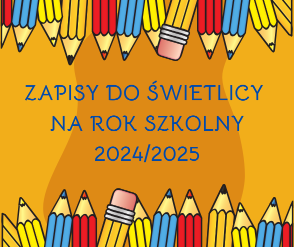 ZAPISY DO ŚWIETLICY SZKOLNEJ 2024/2025